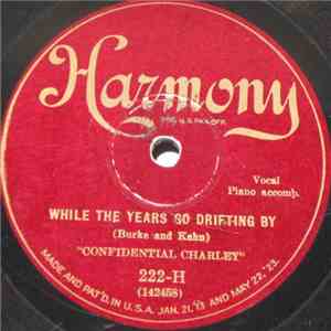 Confidential Charley - While The Years Go Drifting By / Oh! If I Only Had You