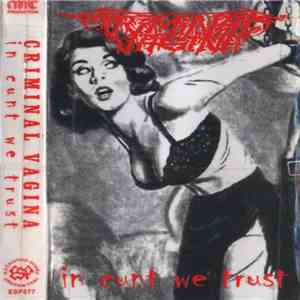 Criminal Vagina - In Cunt We Trust