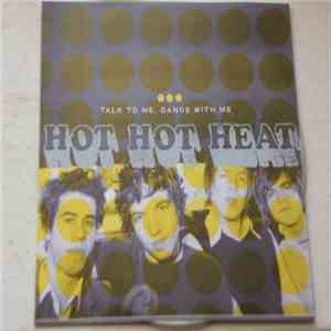 Hot Hot Heat - Talk To Me, Dance With Me
