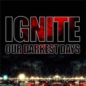 Ignite - Our Darkest Days