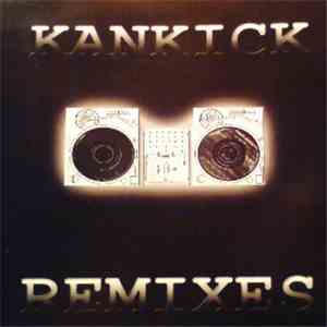 Kankick - Kankick Remixes