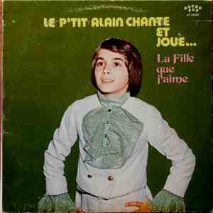 Le P'tit Alain - Le P'tit Alain Chante Et Joue...