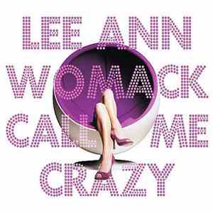 Lee Ann Womack - Call Me Crazy
