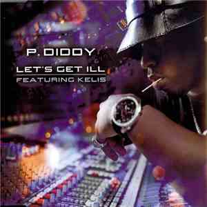 P. Diddy Featuring Kelis - Let's Get Ill