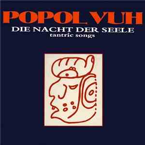 Popol Vuh - Die Nacht Der Seele (Tantric Songs)