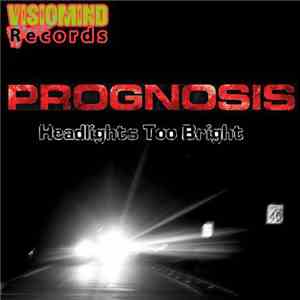 Prognosis  - Headlights Too Bright