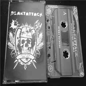 Slaktattack - Discography 2006-2013