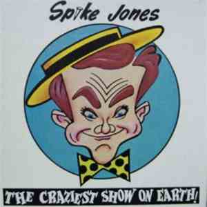Spike Jones - The Craziest Show On Earth