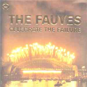 The Fauves - Celebrate The Failure