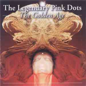 The Legendary Pink Dots - The Golden Age