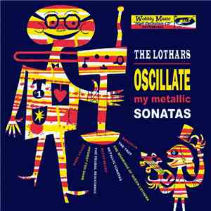 The Lothars - Oscillate My Metallic Sonatas
