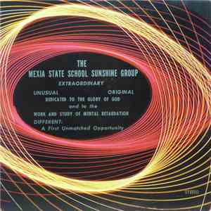 The Mexia State School Sunshine Group - Extraordinary Unusual Original Dedicated To The Glory Of God And To The Work And Study Of Mental Retardation Different: A First Unmatched Opportunity
