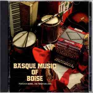 Various - Basque Music Of Boise (Tradizioa Bizirik...The Tradition Lives!)