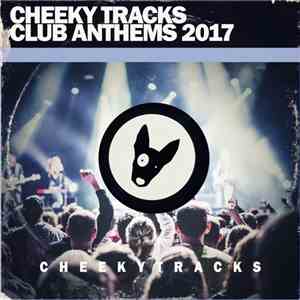 Various - Cheeky Tracks Club Anthems 2017
