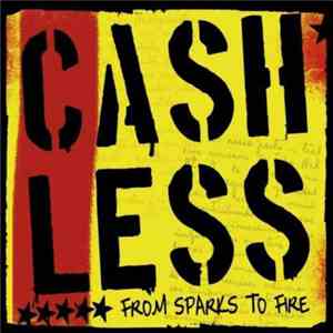 Cashless - From Sparks To Fire