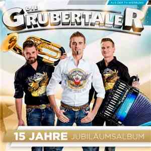 Die Grubertaler - 15 Jahre – Jubiläumsalbum
