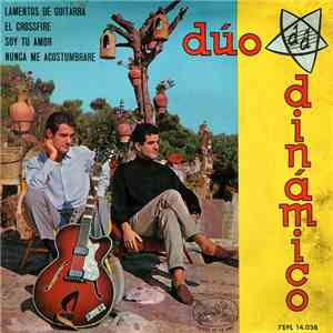 Dúo Dinámico - Lamentos De Guitarra / El Crossfire / Soy Tu Amor / Nunca Me ...