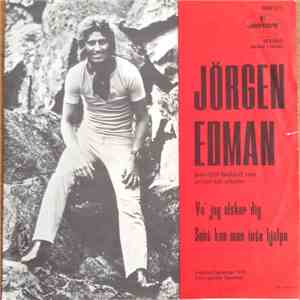 Jörgen Edman - Va' Jag Älskar Dig / Sånt Kan Man Inte Hjälpa