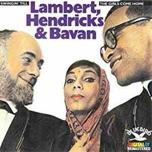 Lambert, Hendricks & Bavan - Swingin' Till The Girls Come Home