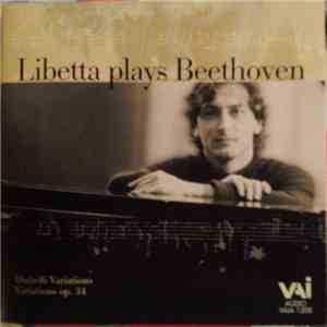 Libetta Plays Beethoven - Diabelli Variations / Variations Op. 34