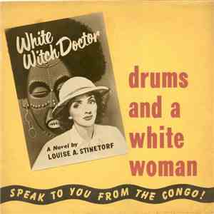 Louise A. Stinetorf - Drums And A White Woman Speak To You From The Congo