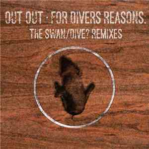 Out Out - For Divers Reasons