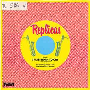 Replicas - (I Was) Born To Cry