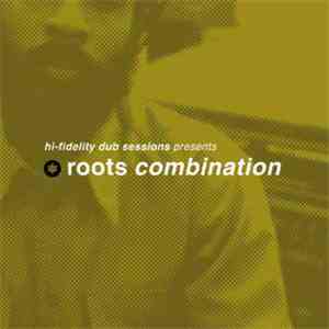 Roots Combination - Hi Fidelity Dub Sessions Presents Roots Combination