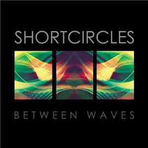 Shortcircles - Between Waves