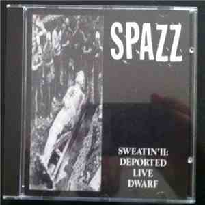 Spazz - Sweatin' II: Deported Live Dwarf