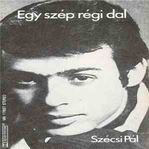 Szécsi Pál - Egy Szép Régi Dal