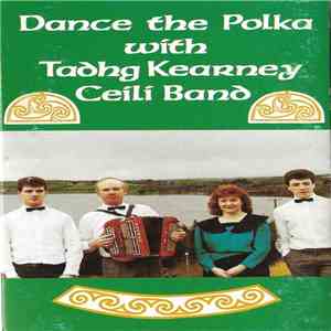 Tadhg Kearney Ceili Band - Dance The Polka