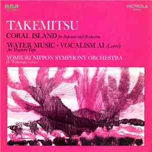 Toru Takemitsu - Coral Island / Water Music / Vocalism Ai