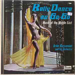 Artie Barsamian And His Orchestra - Belly Dance Au Go-Go - Music Of The Mid ...
