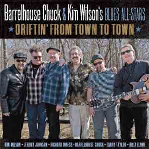 Barrelhouse Chuck & Kim Wilson's Blues All-Stars - Driftin' From Town To To ...