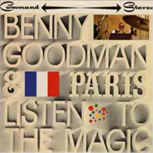Benny Goodman And His Orchestra - Benny Goodman.. & Paris - Listen To The Magic