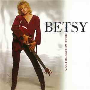 Betsy - Rough Around The Edges