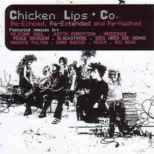 Chicken Lips - Re-Echoed, Re-Extended And Re-Hashed