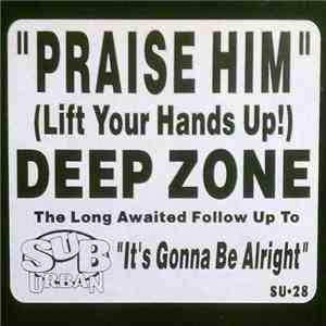 Deep Zone Featuring Ceybil Jefferies - Praise Him (Lift Your Hands Up!)