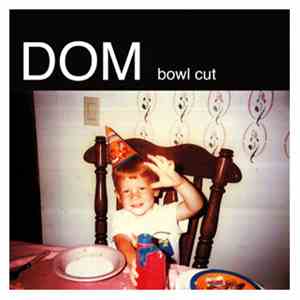 Dom  - Bowl Cut