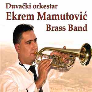Duvački Orkestar Ekrem Mamutović Brass Band - Duvački Orkestar Ekrem Mamuto ...