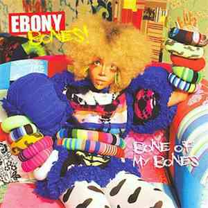 Ebony Bones! - Bone Of My Bones