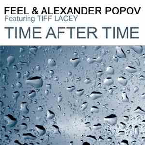 Feel & Alexander Popov Featuring Tiff Lacey - Time After Time