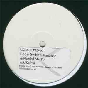 Leon Switch Feat. Jodie  - Need Me To / Kalma