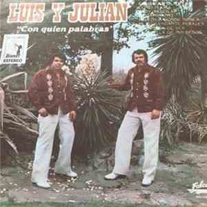 Luis Y Julian - Con Quien Palabras