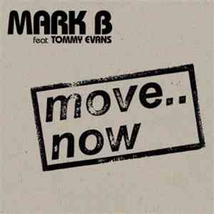 Mark B feat Tommy Evans - Move.. Now