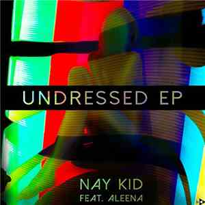 Nay Kid feat. Aleena  - Undressed EP