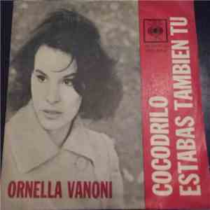 Ornella Vanoni - Cocodrillo / Estabas También Tú