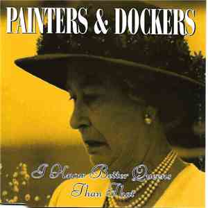 Painters & Dockers - I Know Better Queens Than That