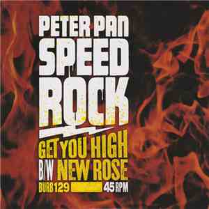 Peter Pan Speedrock - Get You High B/W New Rose